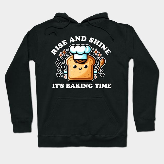 Rise and shine, it's baking time Hoodie by InfiniteZone